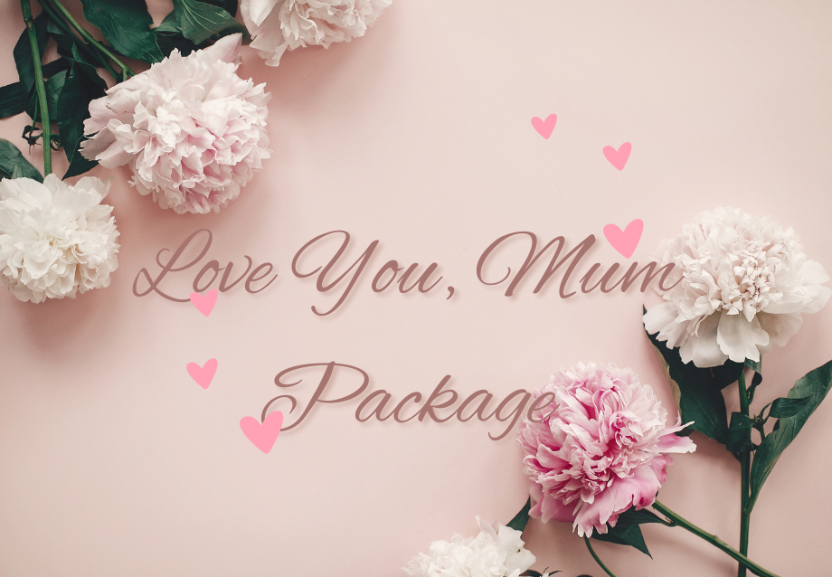 “Love You, Mum” Package